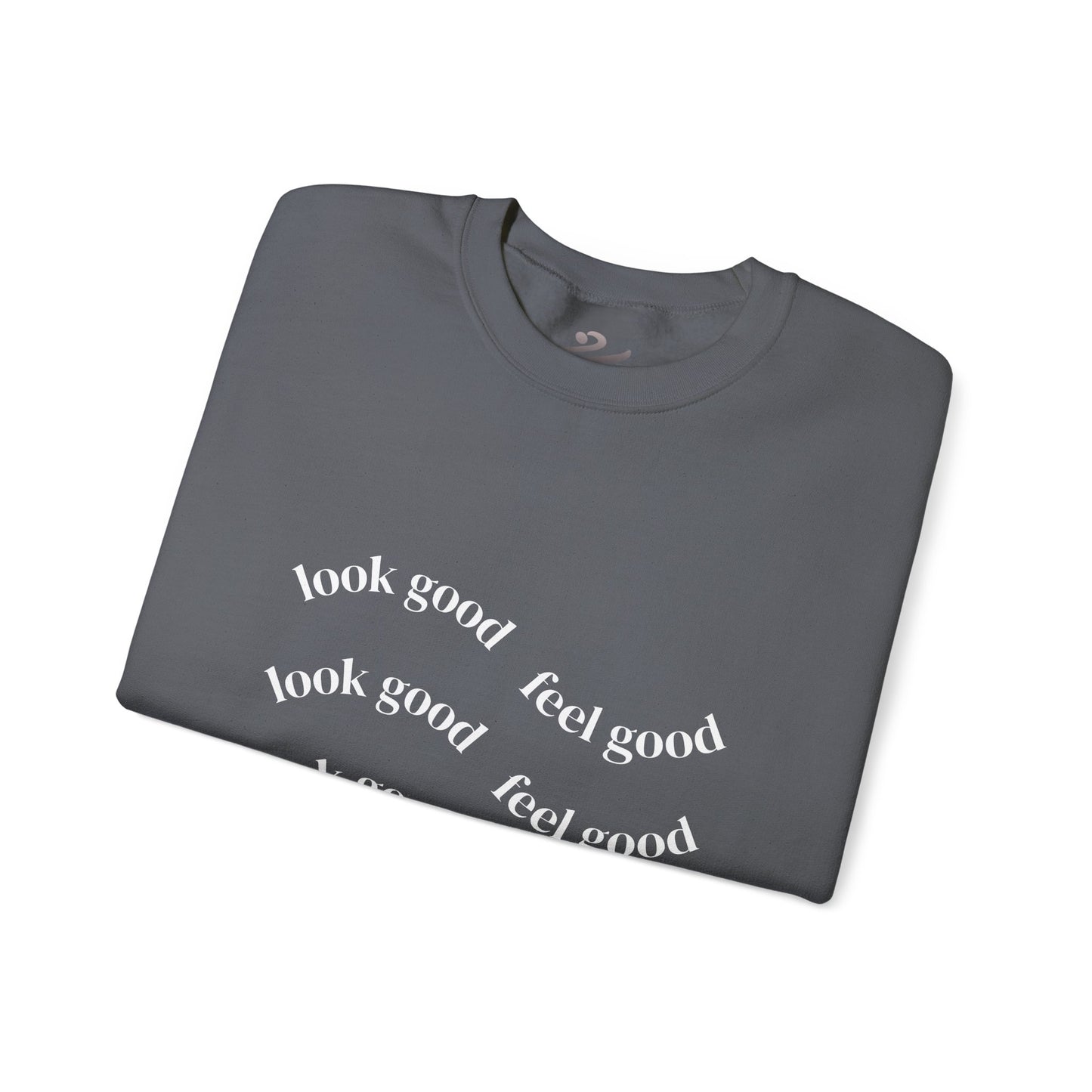 Pump - Unisex "Look Good Feel Good" Crewneck