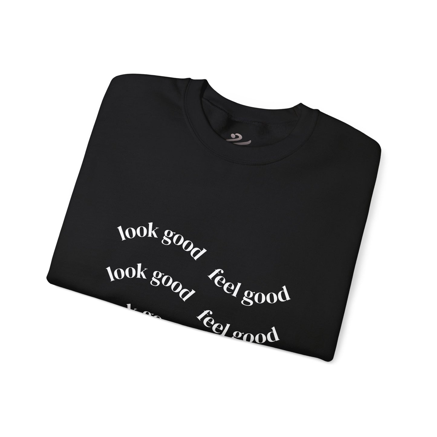 Pump - Unisex "Look Good Feel Good" Crewneck